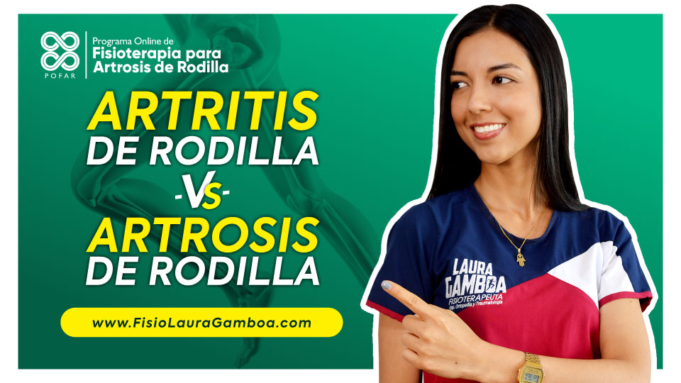 Diferencias entre la Artritis de Rodilla y la Artrosis de Rodilla Fisioterapeuta Laura Gamboa