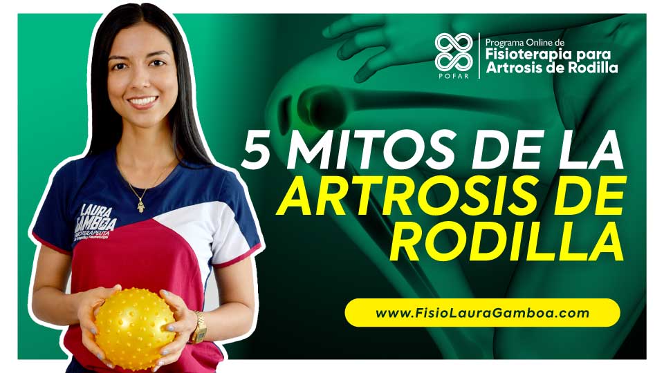Mitos_Sobre_Artrosis_Rodilla_Fisioterapia_Laura_Gamboa